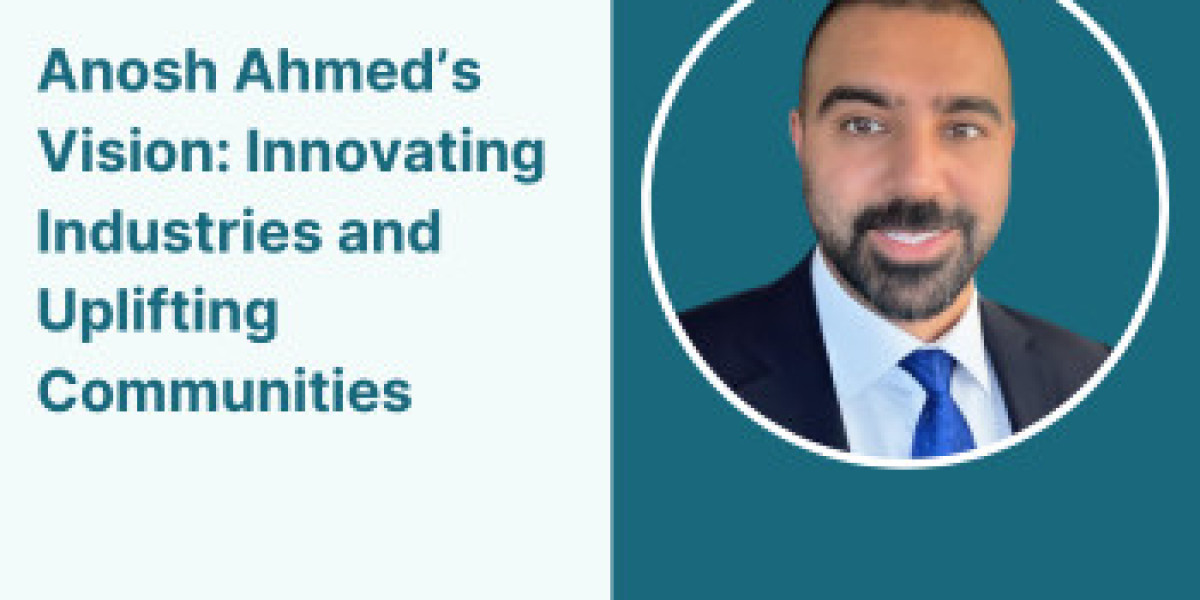 Anosh Ahmed’s Vision: Innovating Industries and Uplifting Communities