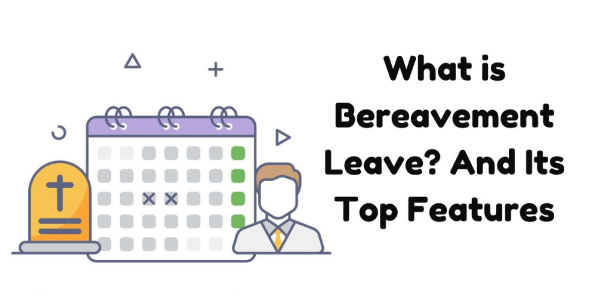 What is Bereavement Leave? And Its Top Features