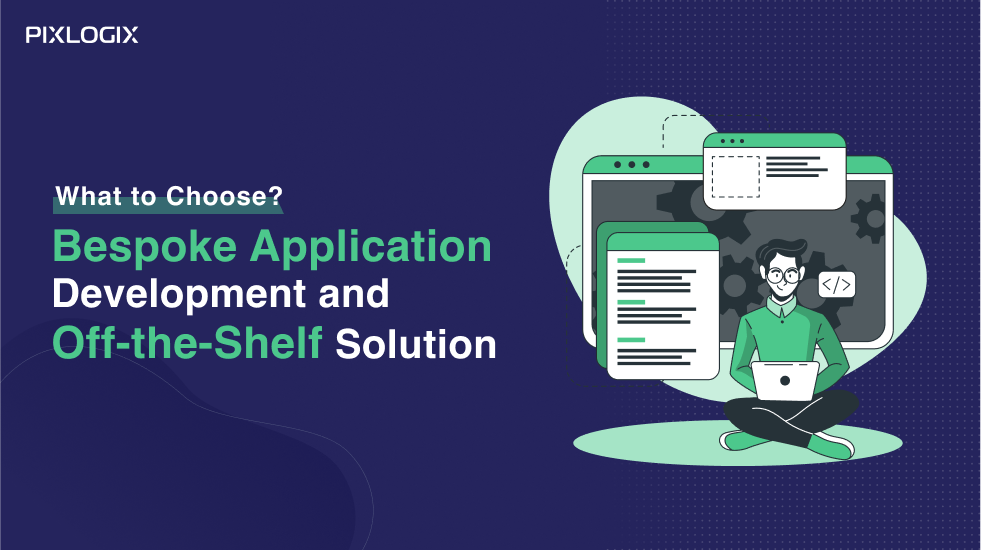 Bespoke Application Development and Off-the-Shelf Solution: What to Choose 2025