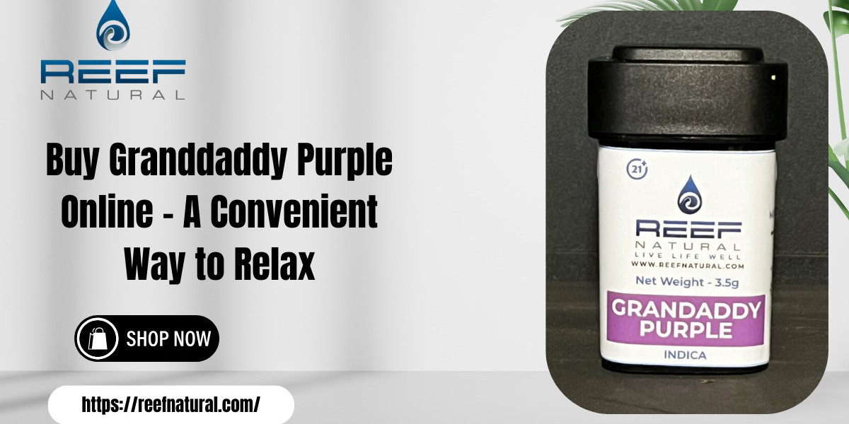 Buy Granddaddy Purple Online – A Convenient Way to Relax