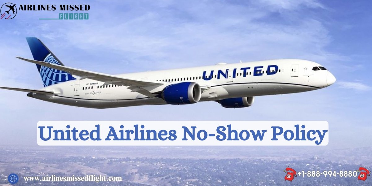 United Airlines No Show Policy | Redeposits | Fees | Missed Flight